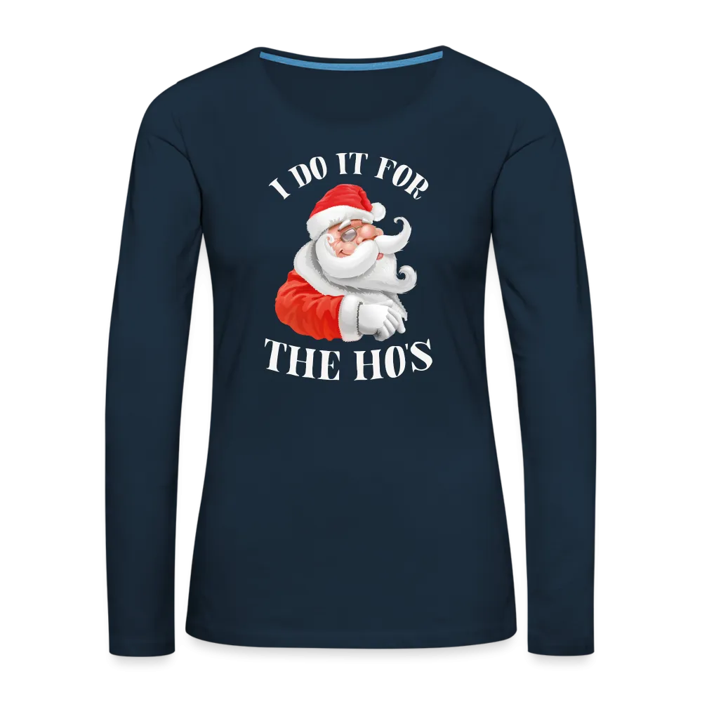 Christmas Santa - I Do It For The Ho's Women's Premium Long Sleeve T-Shirt
