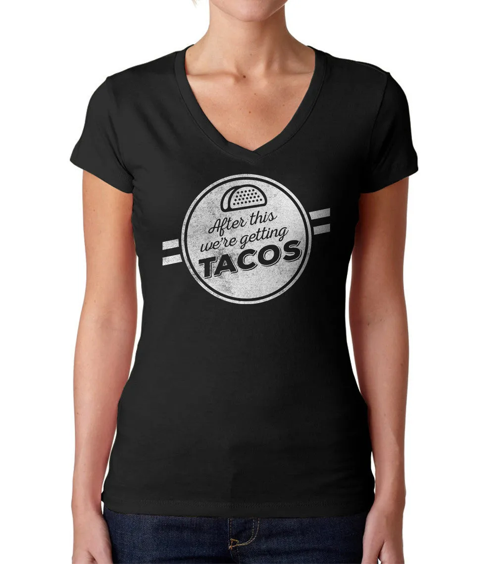 Women's After This We're Getting Tacos Vneck T-Shirt - Funny Foodie