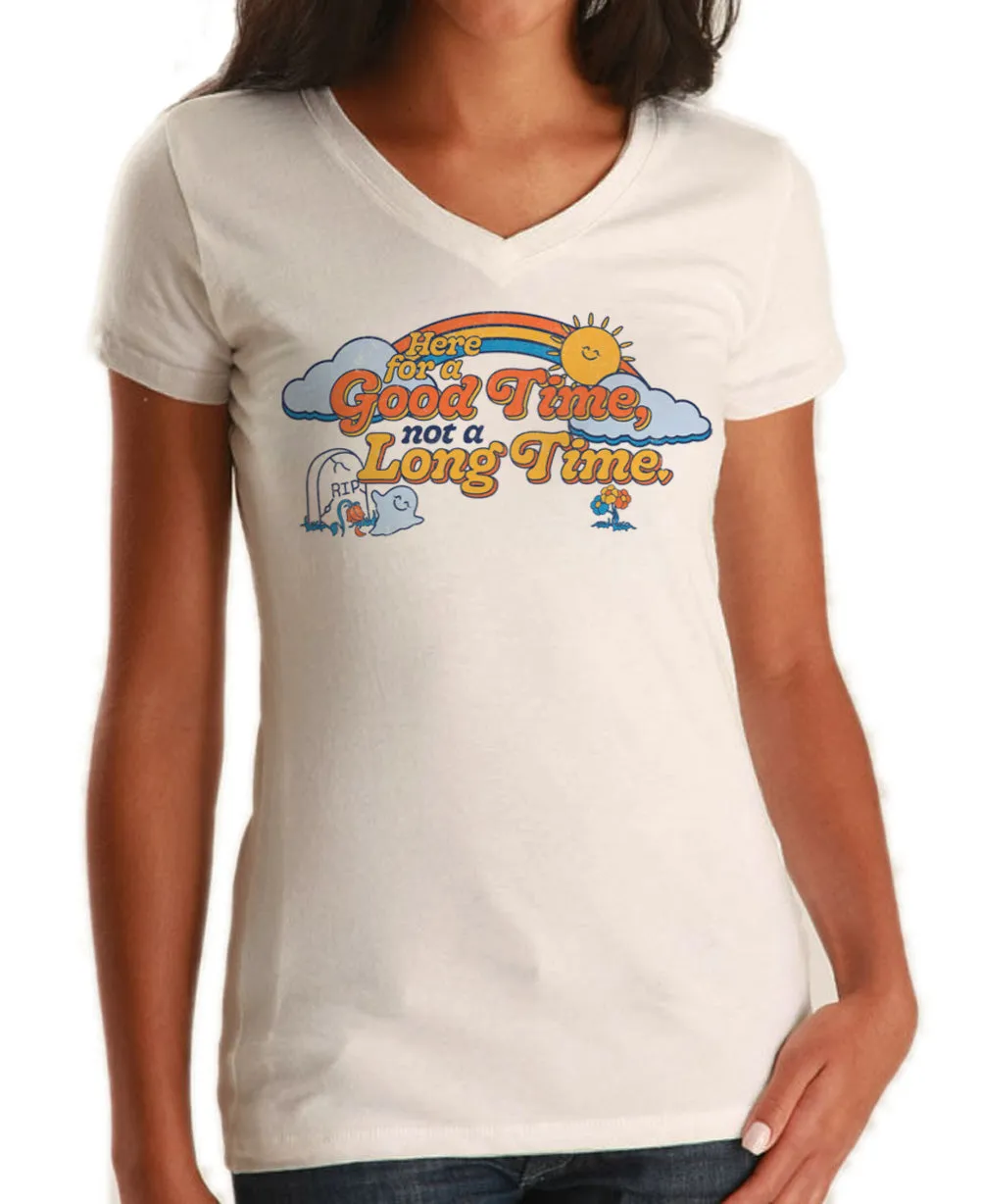 Women's Here for a Good Time Not a Long Time Vneck T-Shirt